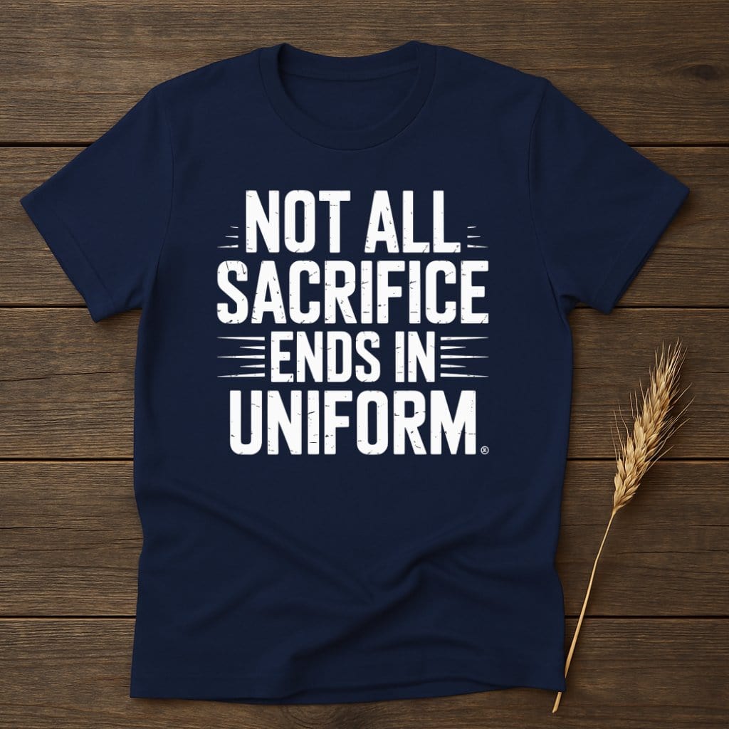 Not All Sacrifice Ends In Uniform T-Shirt product