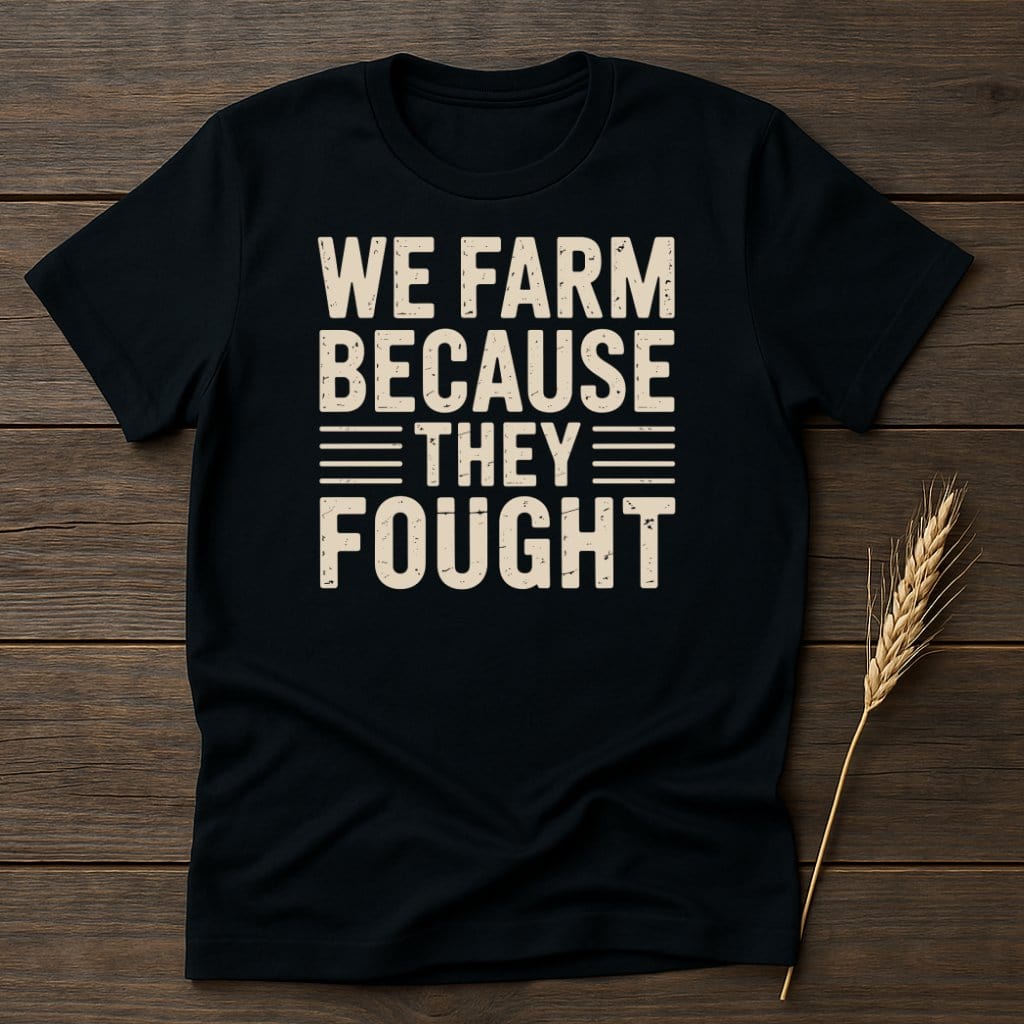 We Farm Because They Fought Black T-Shirt product type
