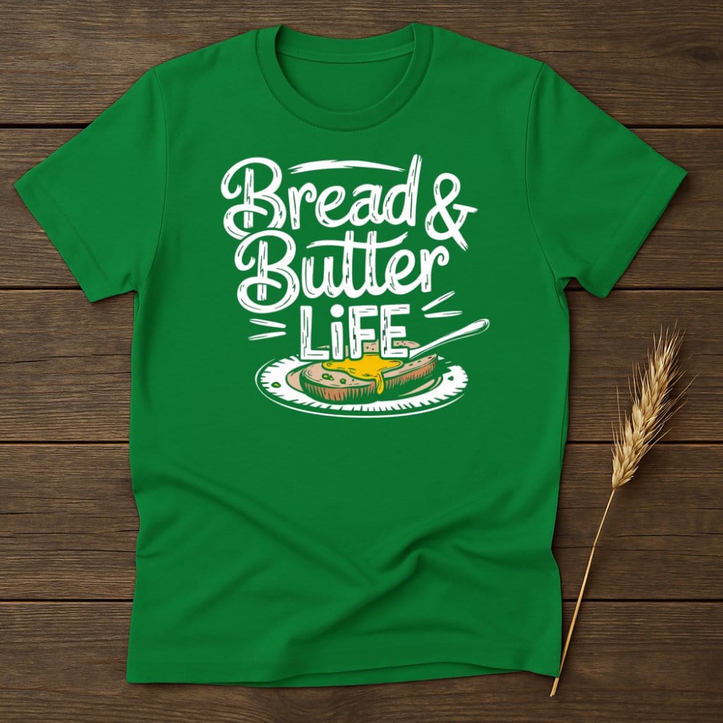 My Designs Physical Item S / Irish Green Bread and Butter Life T-Shirts