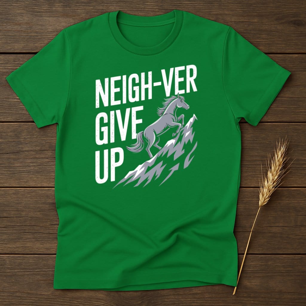 My Designs Physical Item S / Irish Green Neigh-ver Give Up T-Shirts