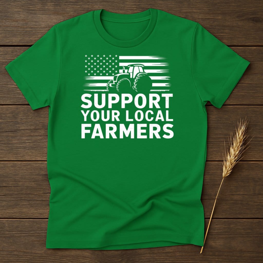 My Designs Physical Item S / Irish Green Support Your Local Farmers T-Shirts