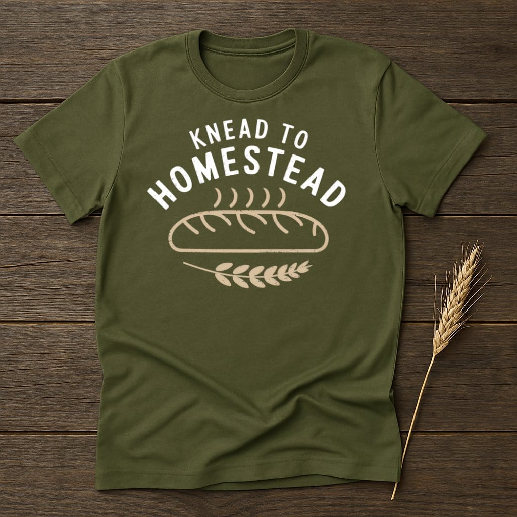 My Designs Physical Item S / Military Green Knead to Homestead T-Shirts