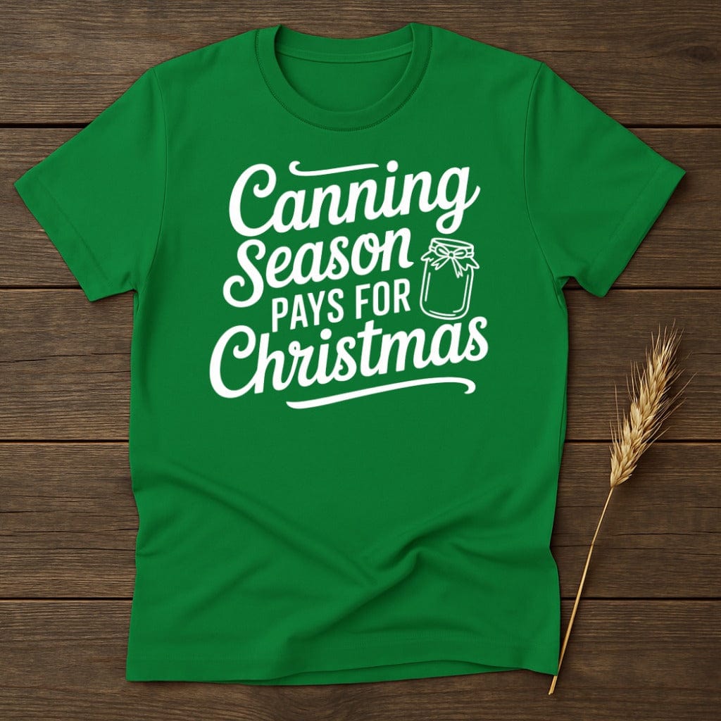 MyDesigns Physical Item S / Irish Green Canning Season Pays For Christmas T-Shirt