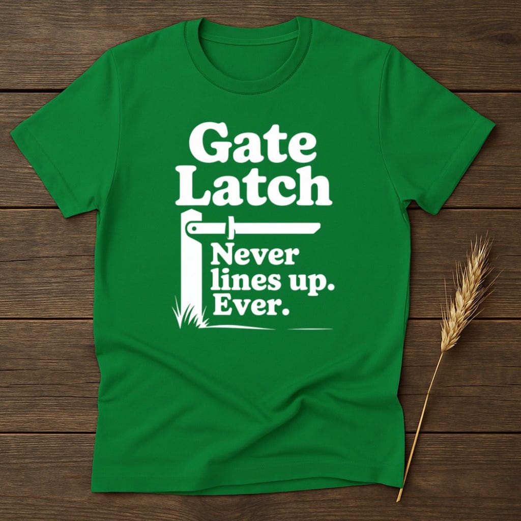 MyDesigns Physical Item S / Irish Green Gate Latch Never Lines Up T-Shirt