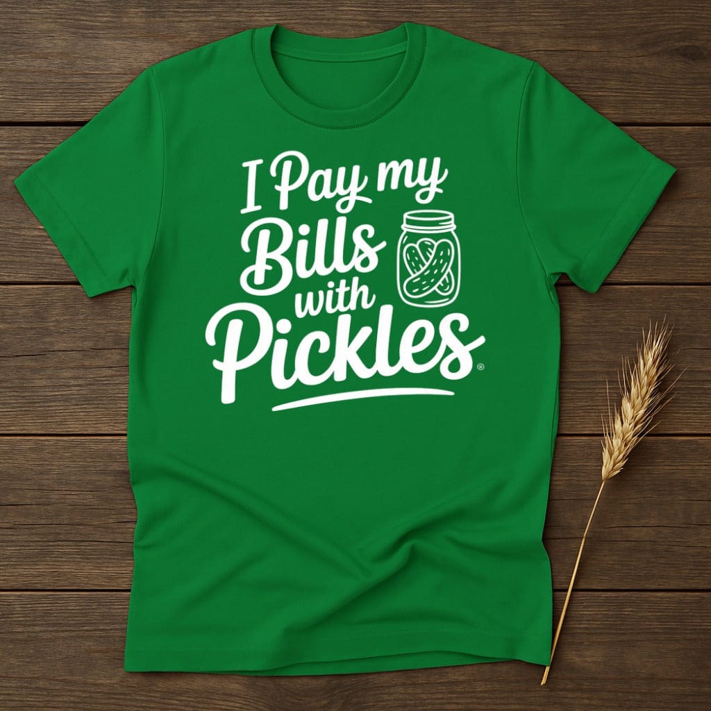 MyDesigns Physical Item S / Irish Green I Pay my Bills with Pickles T-Shirt