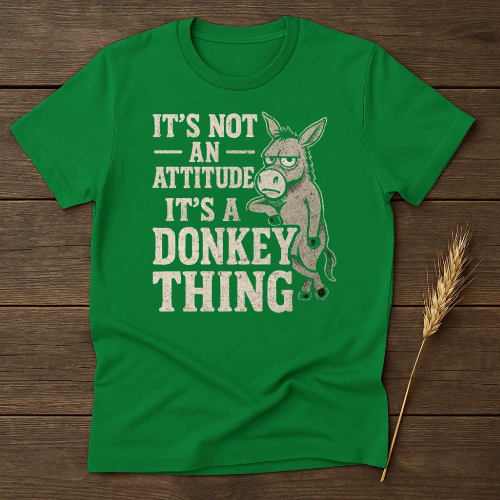 MyDesigns Physical Item S / Irish Green Its Not An Attitude Its A Donkey Thing T-Shirt