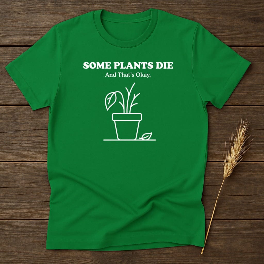 MyDesigns Physical Item S / Irish Green Some Plants Die T-Shirt
