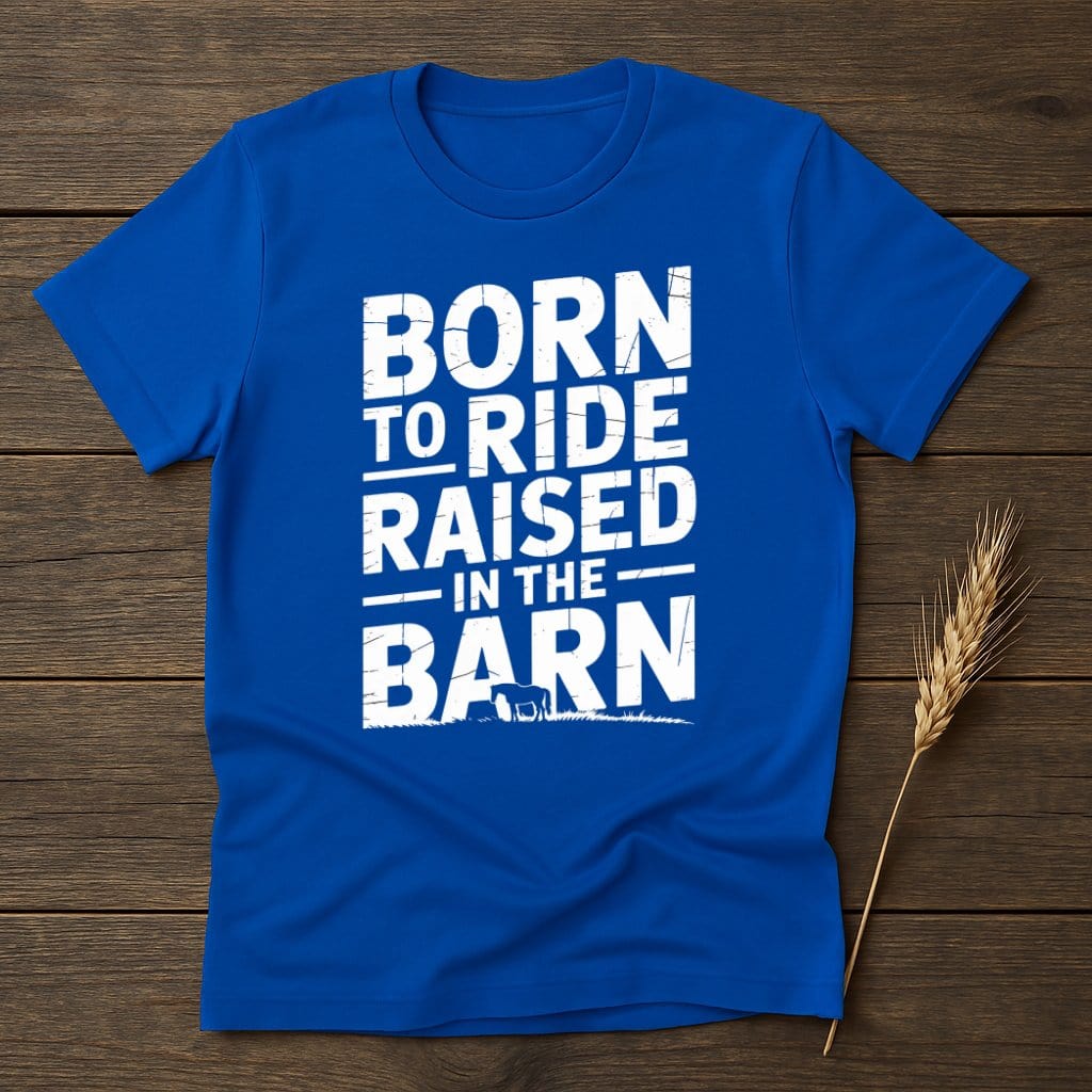 MyDesigns Physical Item S / Royal Born to Ride Raised In The Barn T-Shirt