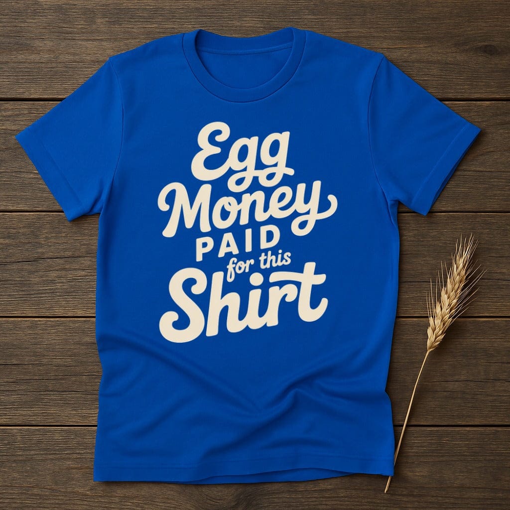 MyDesigns Physical Item S / Royal Egg Money Paid for This T-Shirt