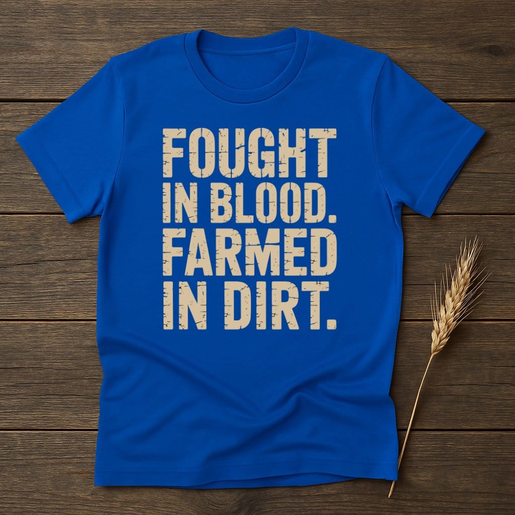 MyDesigns Physical Item S / Royal Fought In Blood Farmed In Dirt T-Shirt