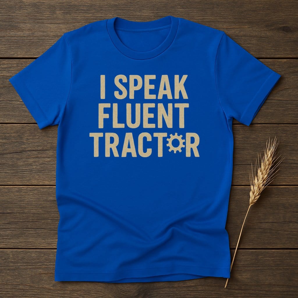 MyDesigns Physical Item S / Royal I Speak Fluent Tractor T-Shirt