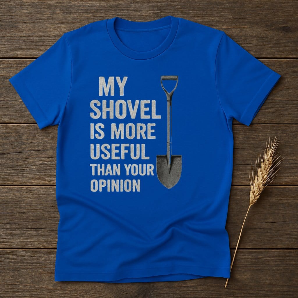 MyDesigns Physical Item S / Royal My Shovel Opinion T-Shirt
