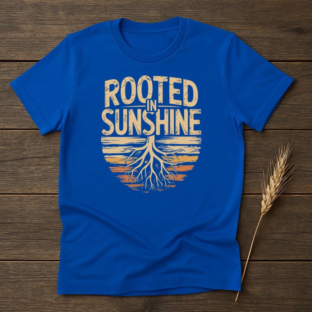 MyDesigns Physical Item S / Royal Rooted In Sunshine T-Shirt