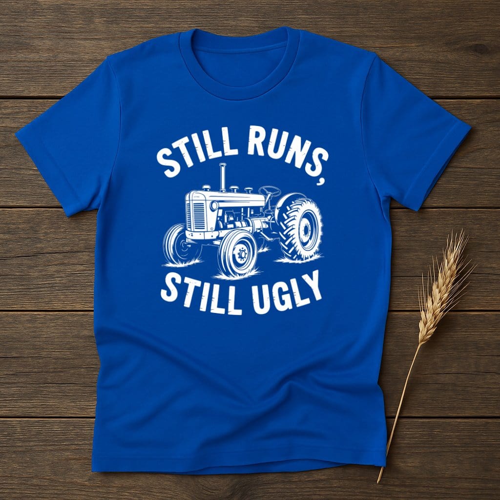 MyDesigns Physical Item S / Royal Still Runs Still Ugly T-Shirt