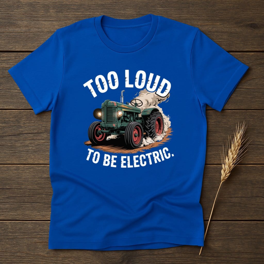 MyDesigns Physical Item S / Royal Too Loud T-Shirt