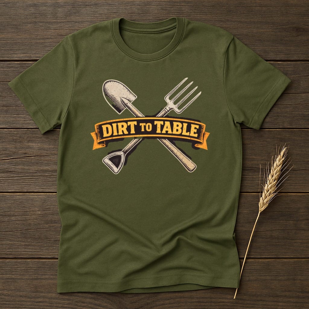 MyDesigns T-Shirt S / Military Green Dirt to Table T-Shirt