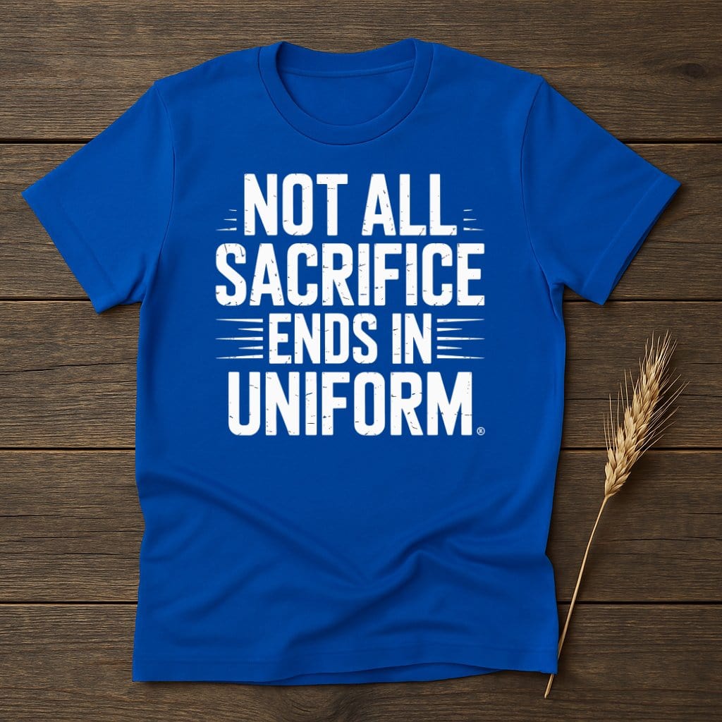 Not All Sacrifice Ends in Uniform T-Shirt product