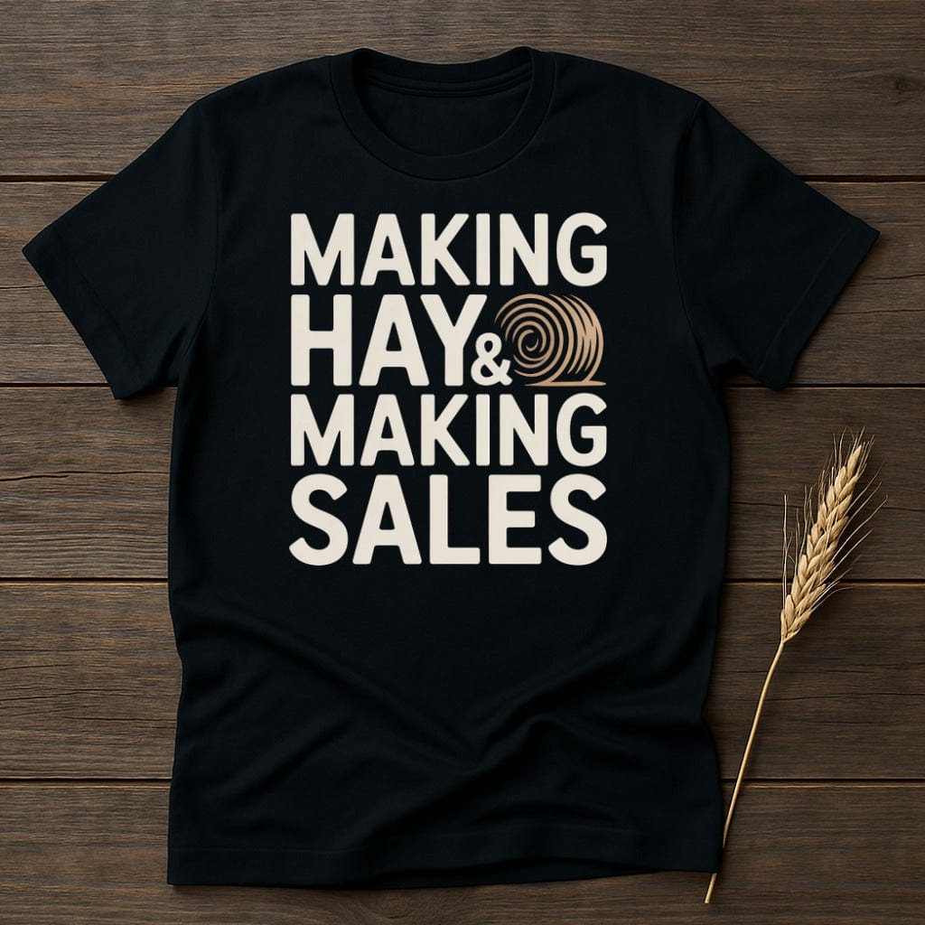 Making Hay and Making Sales Black T-shirt product type