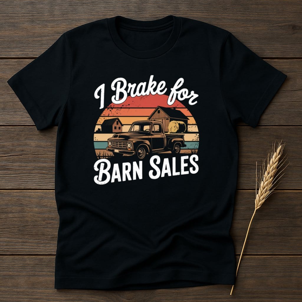 I Brake for Barn Sales graphic t-shirt fun product type