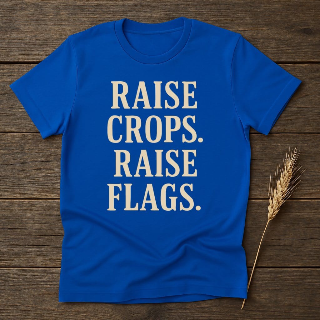 Raise Crops Raise Flags slogan t-shirt product type