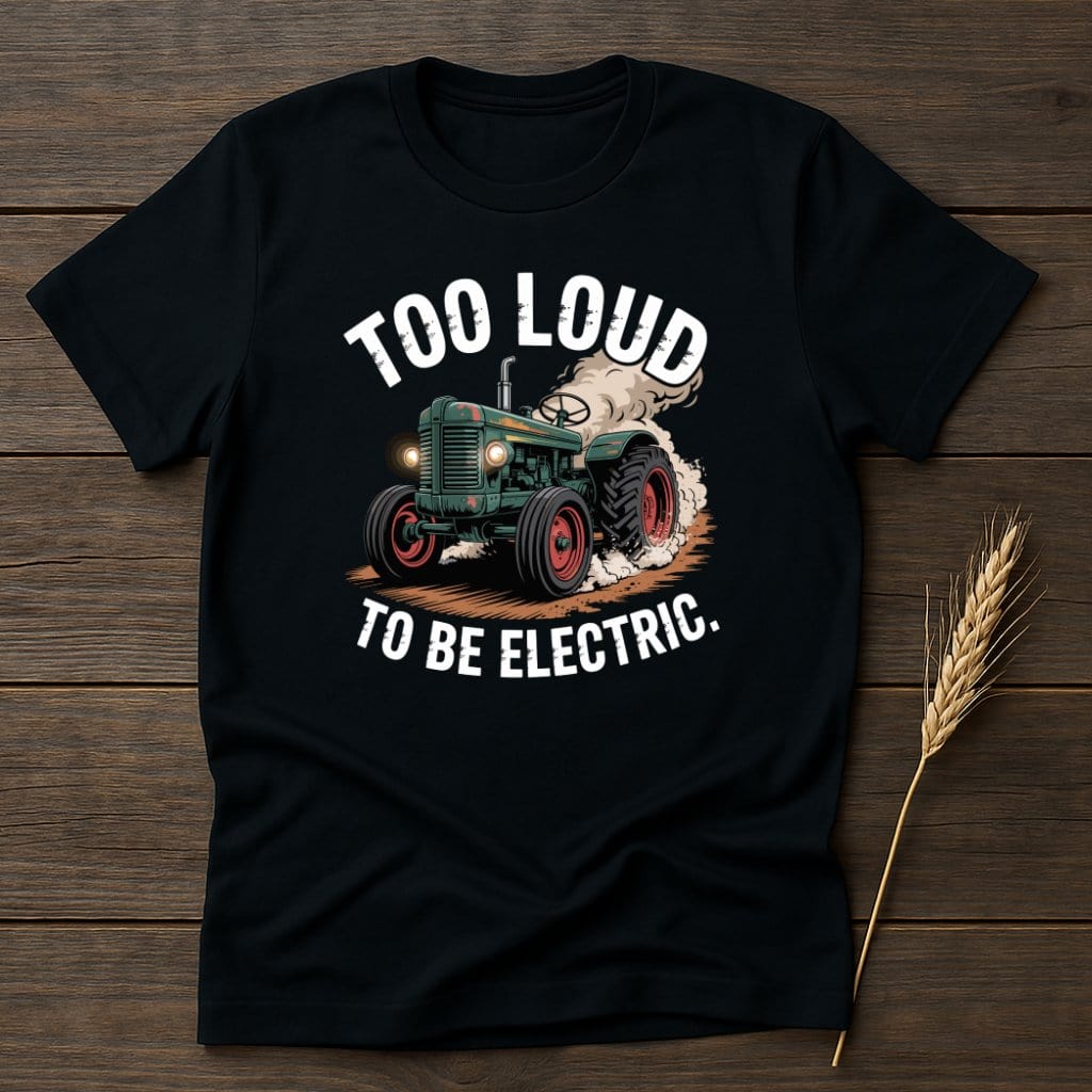 Too Loud To Be Electric Tractor Graphic T-shirt product type