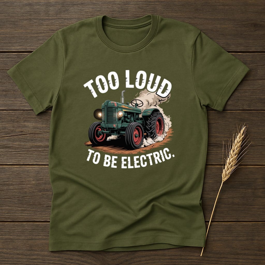 Too Loud To Be Electric Funny Tractor T-Shirt product