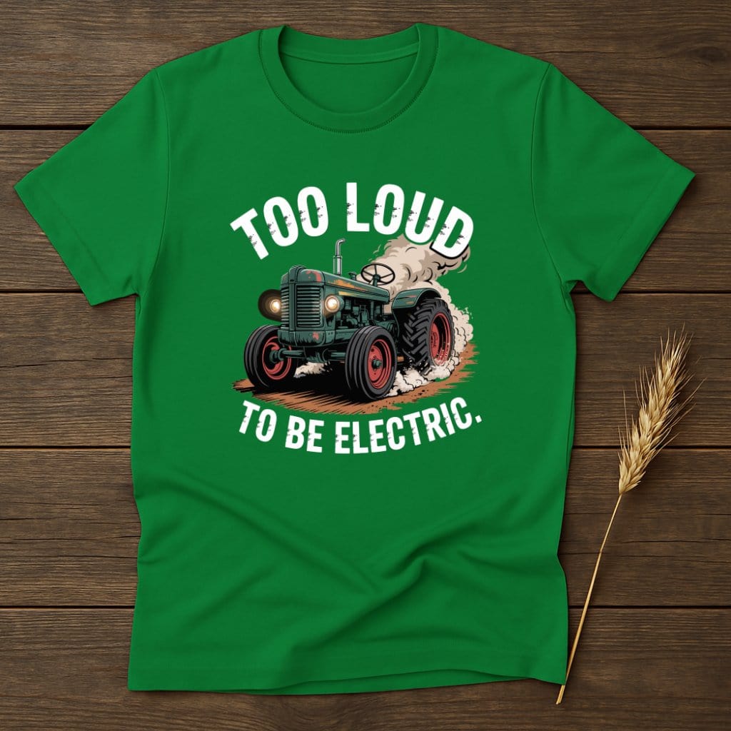 Too Loud To Be Electric Tractor Shirt product type