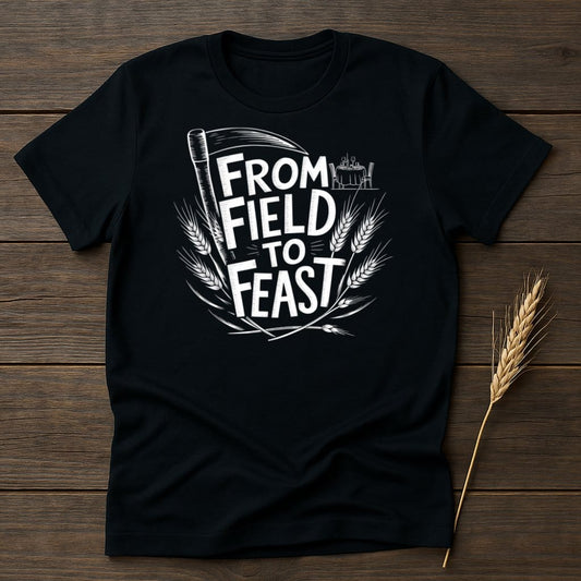 My Designs Physical Item S / Black From Field to Feast T-Shirts