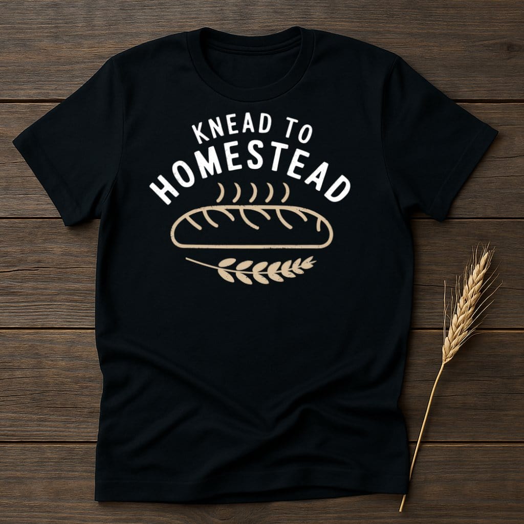 My Designs Physical Item S / Black Knead to Homestead T-Shirts