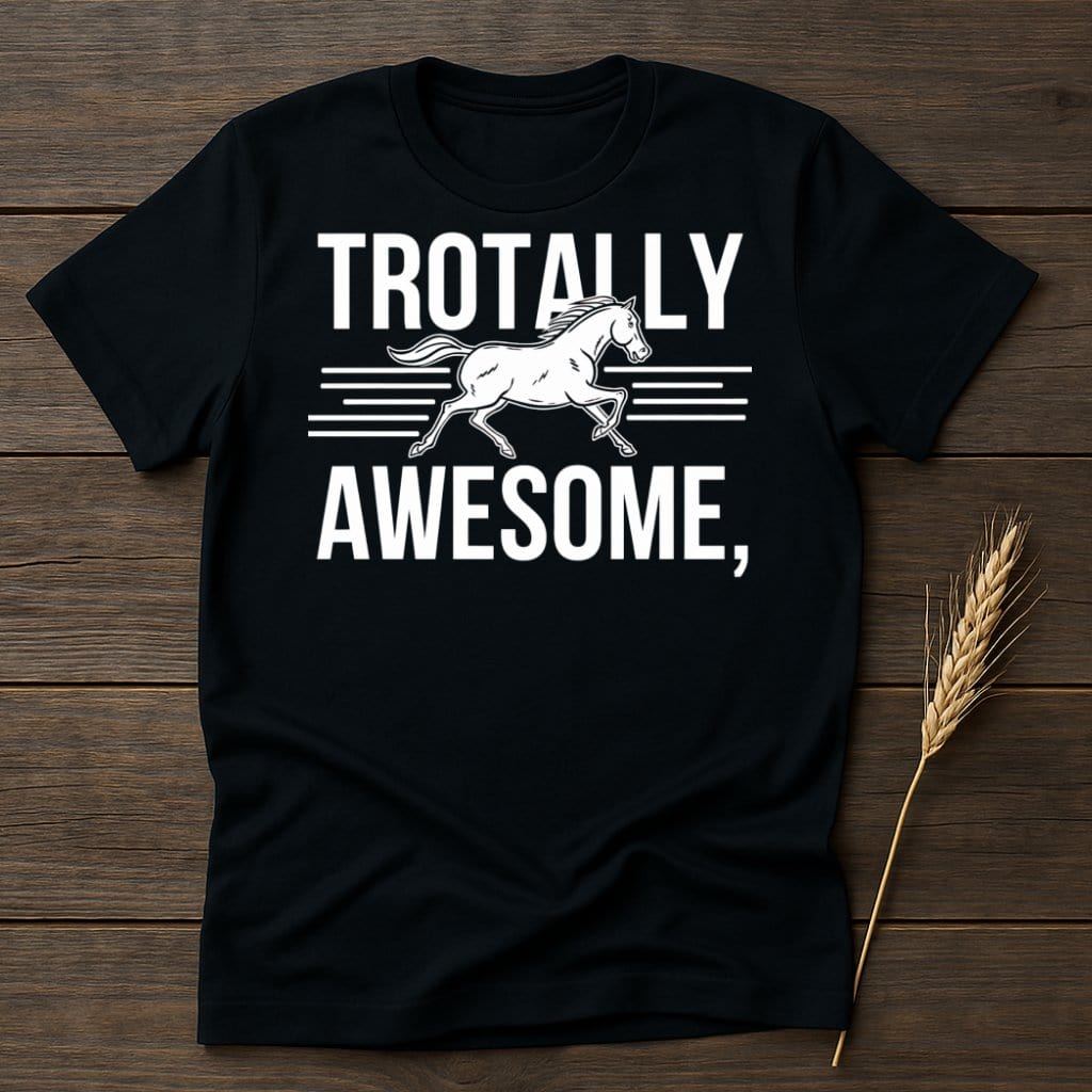 My Designs Physical Item S / Black Trotally Awesome Horse T-Shirts