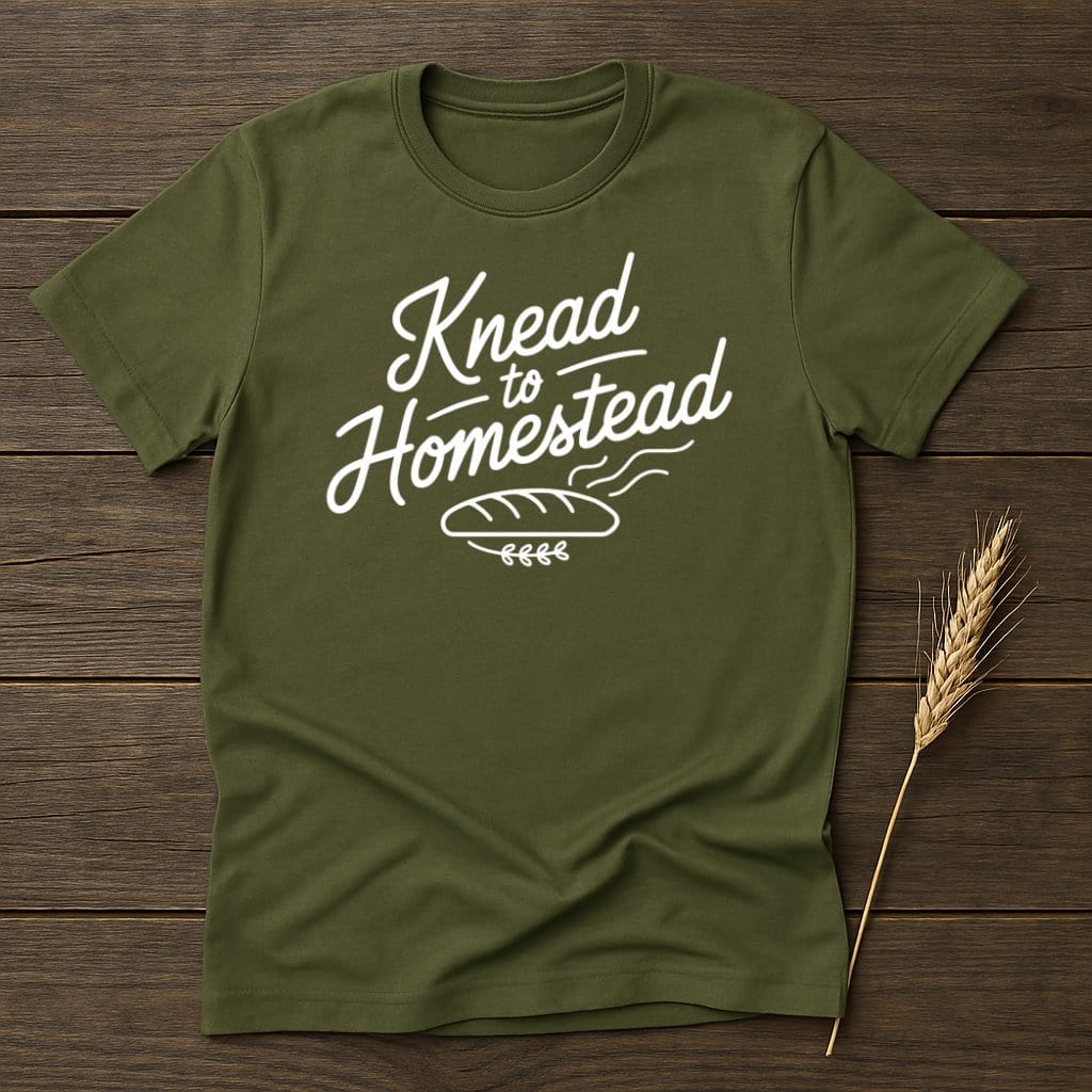 My Designs Physical Item S / Military Green Knead to Homestead T-Shirts