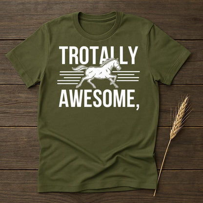 My Designs Physical Item S / Military Green Trotally Awesome Horse T-Shirts