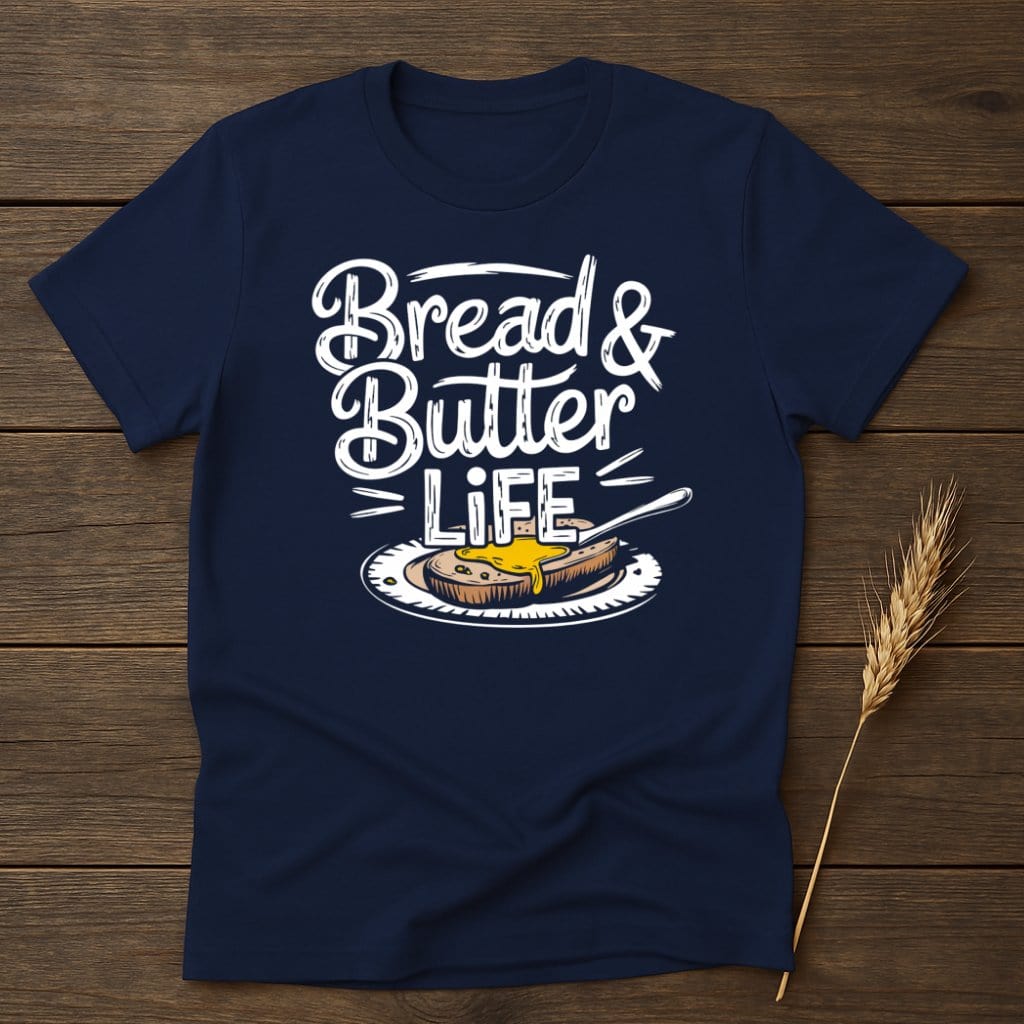 My Designs Physical Item S / Navy Bread and Butter Life T-Shirts