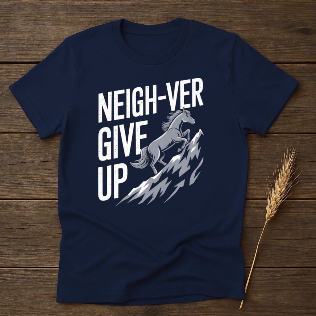 My Designs Physical Item S / Navy Neigh-ver Give Up T-Shirts