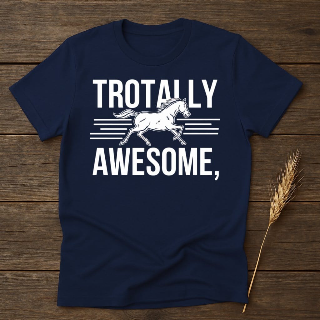 My Designs Physical Item S / Navy Trotally Awesome Horse T-Shirts