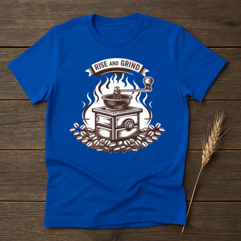 My Designs Physical Item S / Royal Rise and Grind Coffee T-Shirts