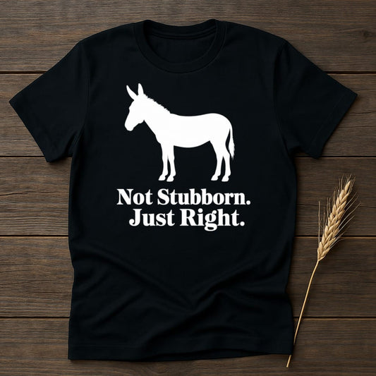 MyDesigns core_ad S / Black Not Stubborn. Just Right. T-Shirt