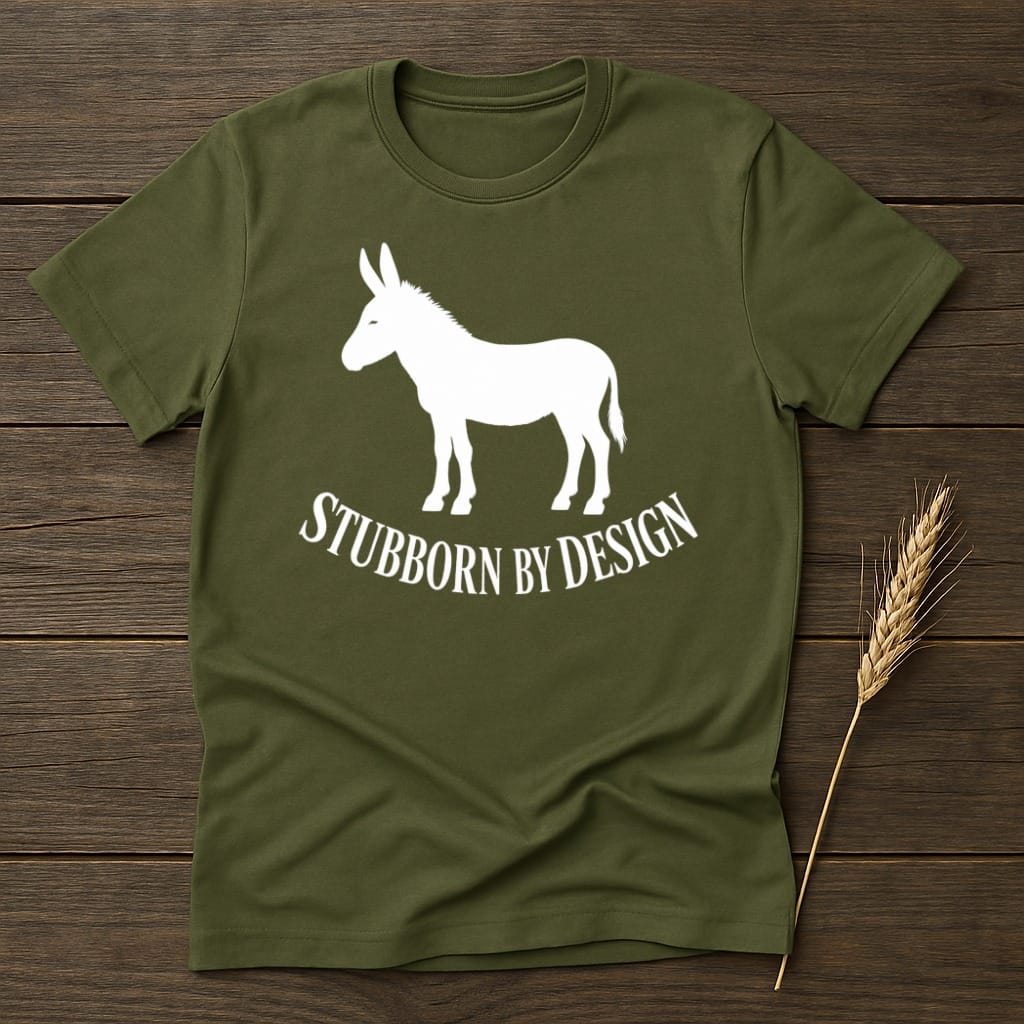 MyDesigns core_ad S / Military Green Stubborn By Design Statement T-Shirt