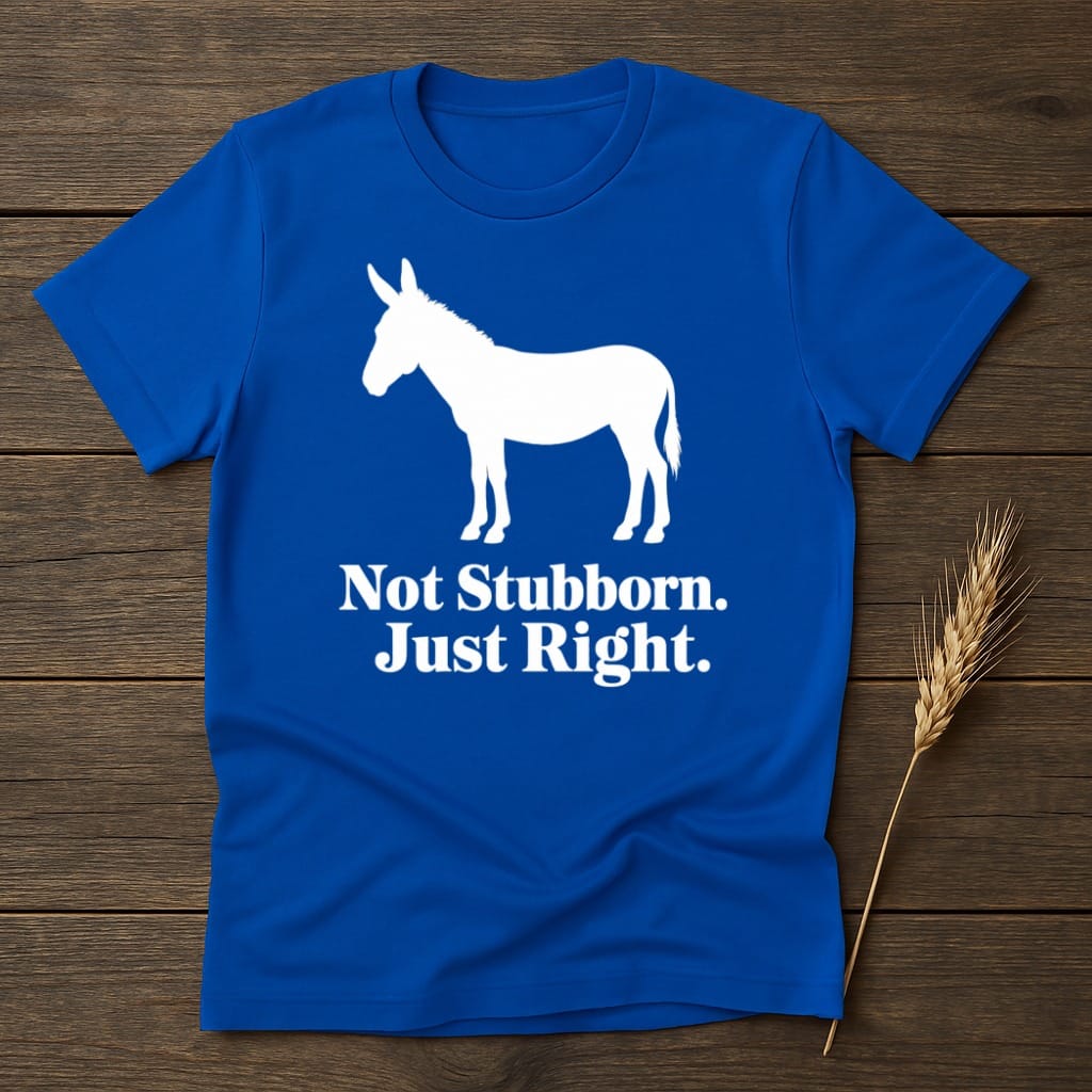 MyDesigns core_ad S / Royal Not Stubborn. Just Right. T-Shirt