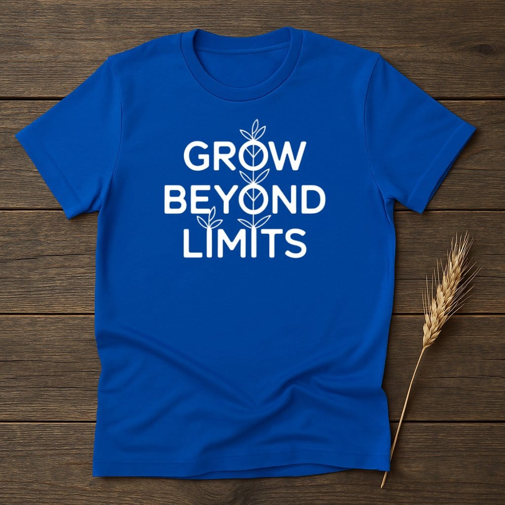 MyDesigns Physical Item Grow Beyond Limits T-shirt