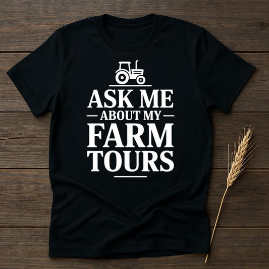 MyDesigns Physical Item S / Black Ask Me About My Farm Tours T-Shirt