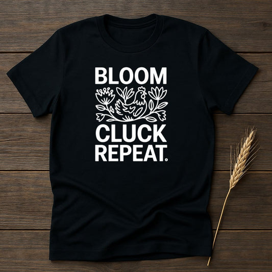 MyDesigns Physical Item S / Black BLOOM CLUCK REPEAT T-Shirts