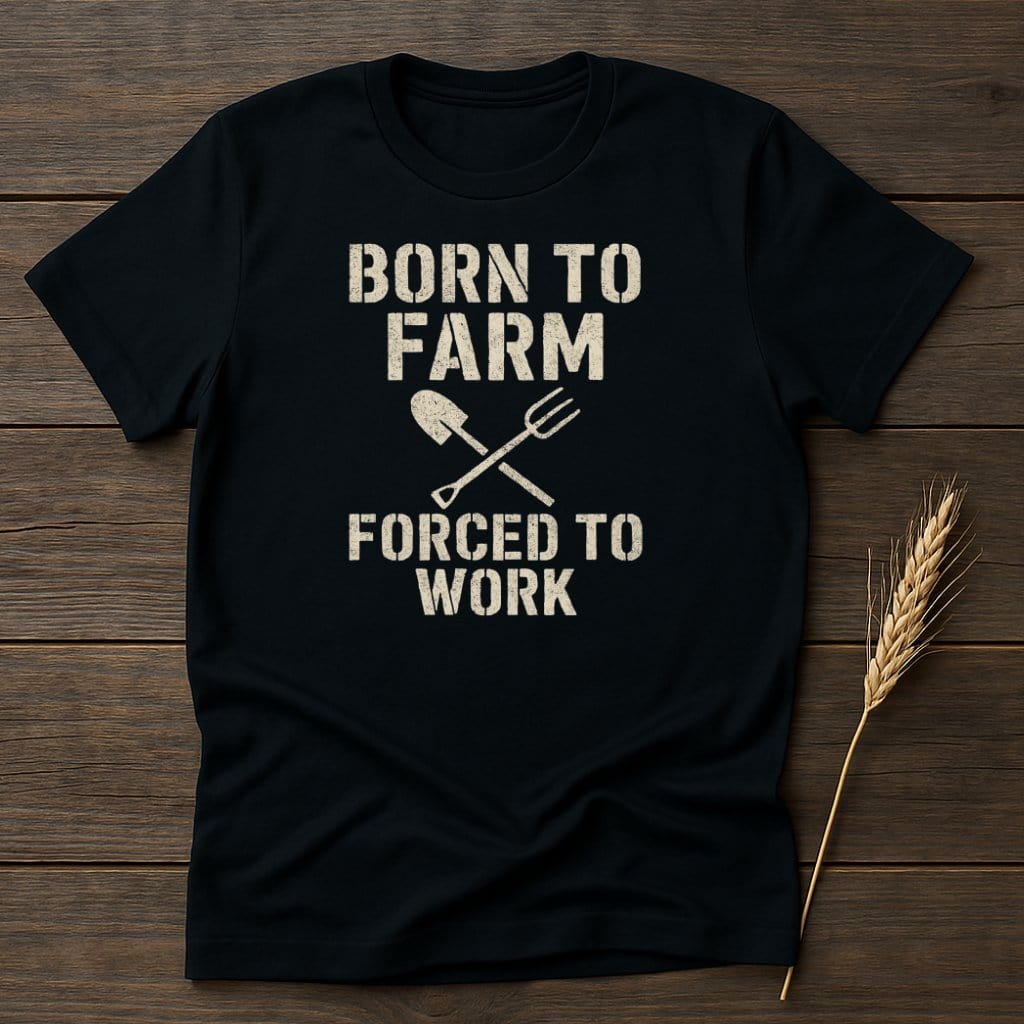 MyDesigns Physical Item S / Black Born To Farm Forced To Work T-Shirt