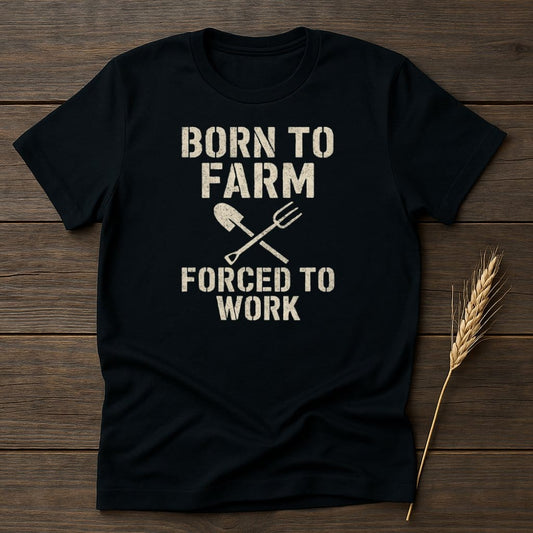 MyDesigns Physical Item S / Black Born To Farm Forced To Work T-Shirt