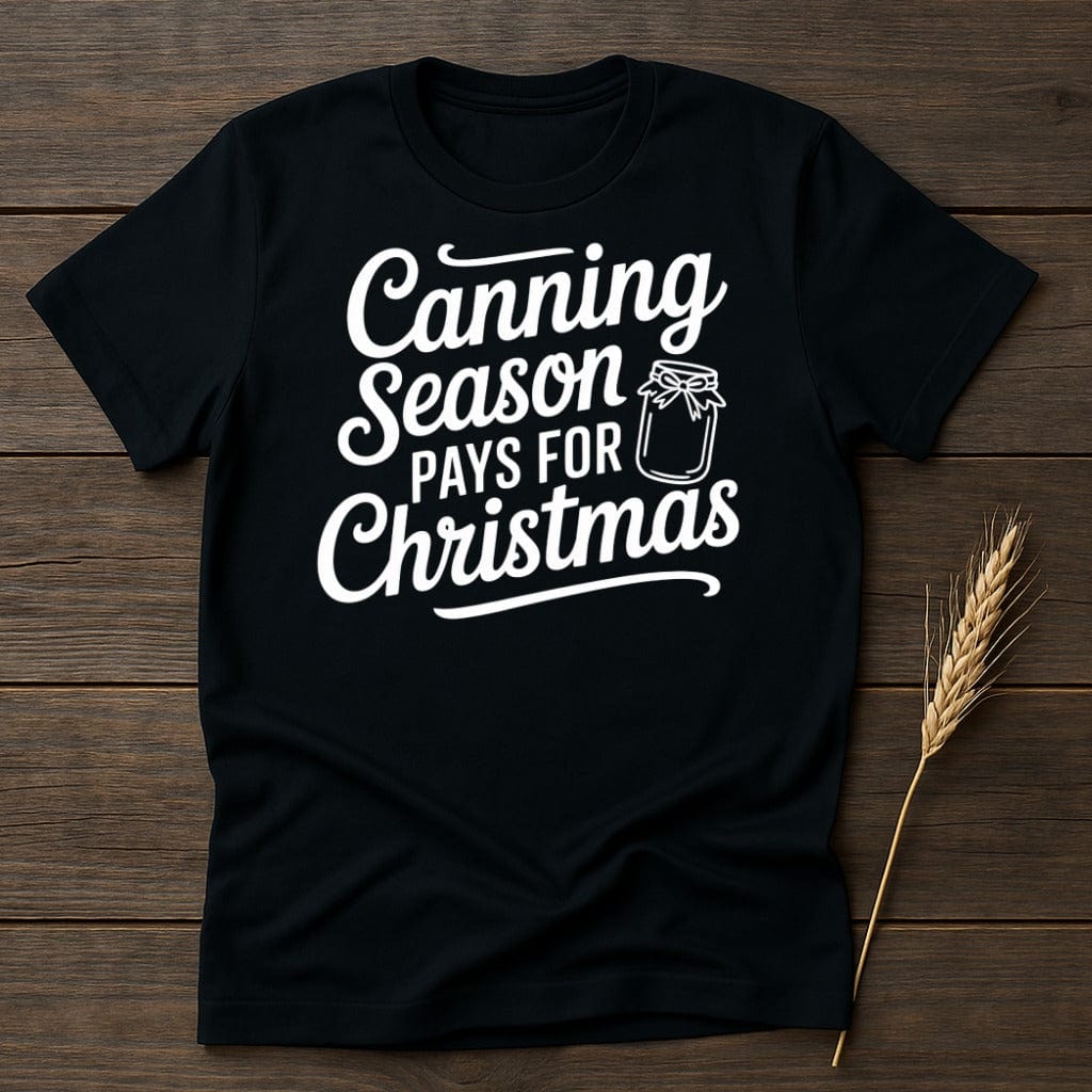 MyDesigns Physical Item S / Black Canning Season Pays For Christmas T-Shirt