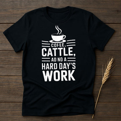 MyDesigns Physical Item S / Black Coffee Cattle And A Hard Day's Work T-Shirt
