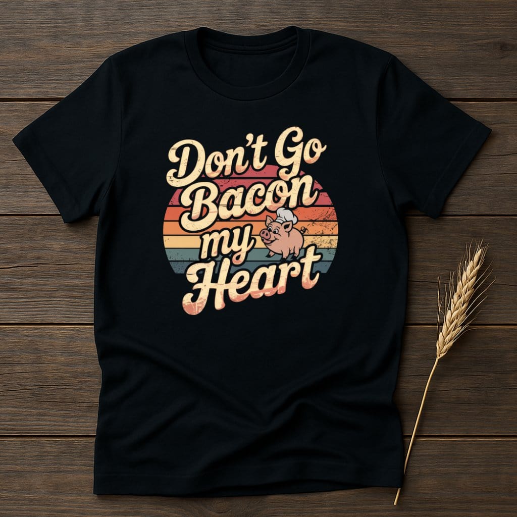 MyDesigns Physical Item S / Black Don't Go Bacon My Heart Retro T-Shirts