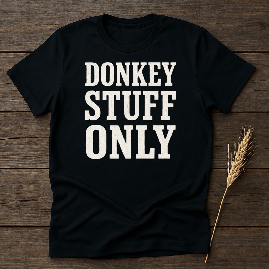 MyDesigns Physical Item S / Black Donkey Stuff Only T-Shirt