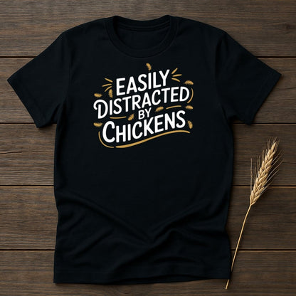 MyDesigns Physical Item S / Black Easily Distracted By Chickens T-Shirts