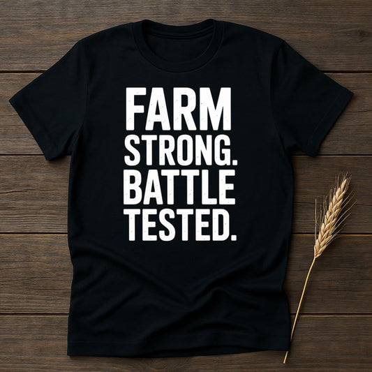 MyDesigns Physical Item S / Black Farm Strong Battle Tested T-Shirt